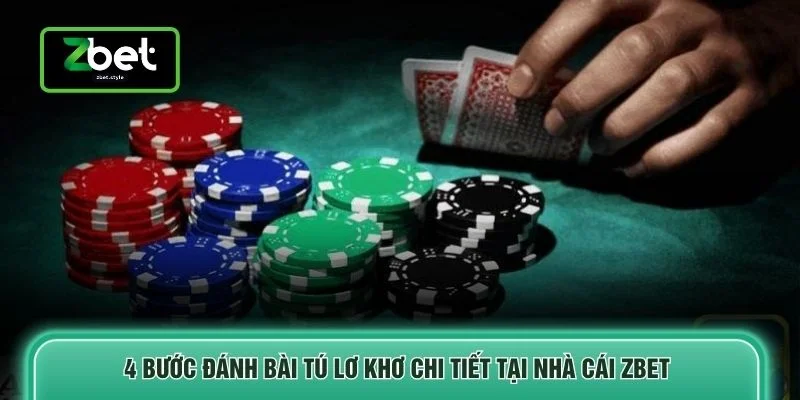 4 bước đánh bài tú lơ khơ chi tiết tại nhà cái ZBET