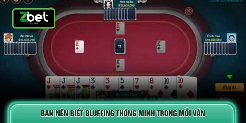 Bạn nên biết Bluffing thông minh trong mỗi ván