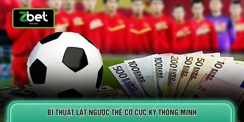 Bí thuật lật ngược thế cờ cực kỳ thông minh