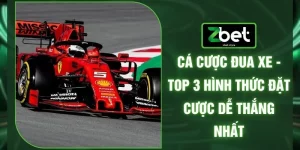Cá Cược Đua Xe - Top 3 Hình Thức Đặt Cược Dễ Thắng Nhất 