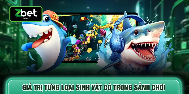 Giá trị từng loại sinh vật có trong sảnh chơi