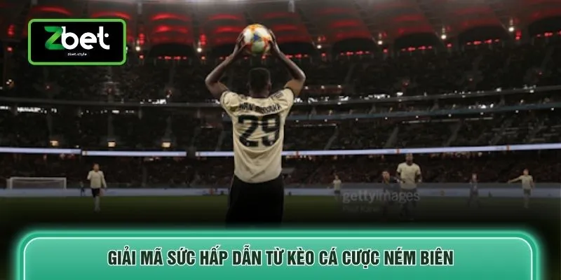 Giải mã sức hấp dẫn từ kèo cá cược ném biên