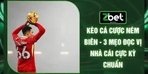 Kèo Cá Cược Ném Biên - 3 Mẹo Đọc Vị Nhà Cái Cực Kỳ Chuẩn 