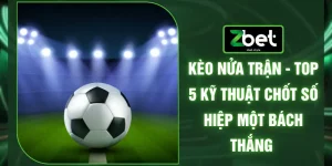 Kèo Nửa Trận - Top 5 Kỹ Thuật Chốt Số Hiệp Một Bách Thắng 