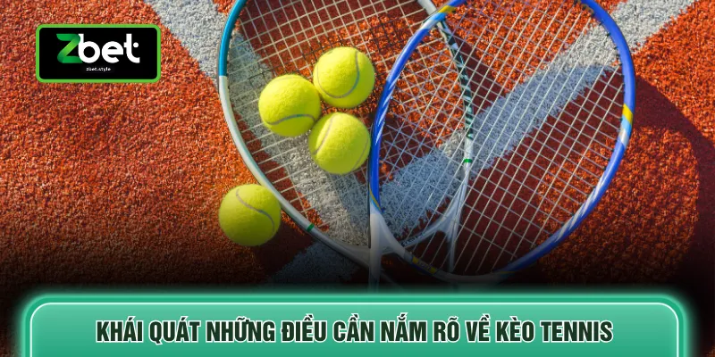 Khái quát những điều cần nắm rõ về kèo tennis