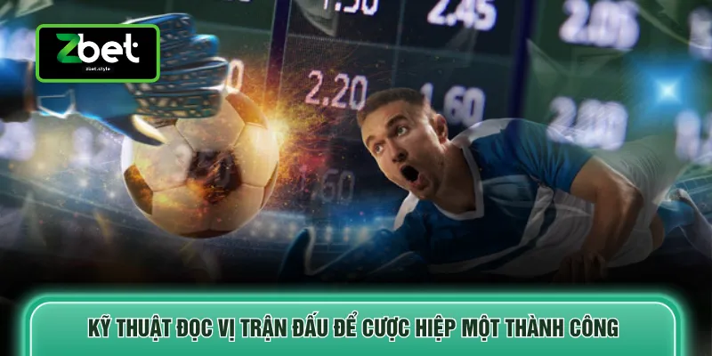 Kỹ thuật đọc vị trận đấu để cược hiệp một thành công 