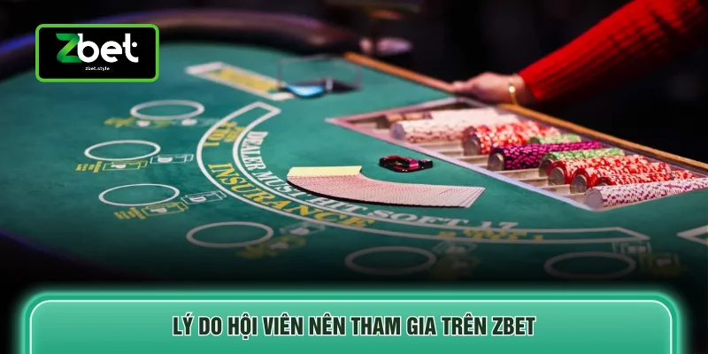Lý do hội viên nên tham gia trên ZBET