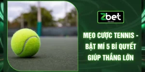 Mẹo Cược Tennis - Bật Mí 5 Bí Quyết Giúp Thắng Lớn