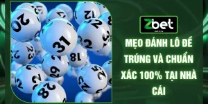 Mẹo Đánh Lô Đề Trúng Và Chuẩn Xác 100% Tại Nhà Cái