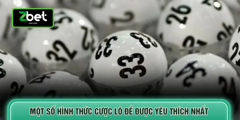 Một số hình thức cược lô đề được yêu thích nhất