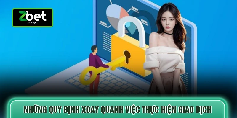 Những quy định xoay quanh việc thực hiện giao dịch