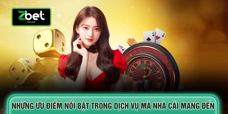 Những ưu điểm nổi bật trong dịch vụ mà nhà cái mang đến