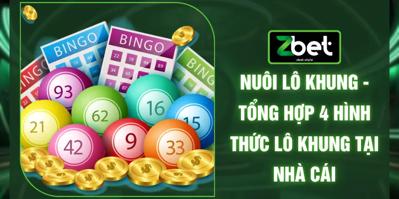 Nuôi Lô Khung - Tổng Hợp 4 Hình Thức Lô Khung Tại Nhà Cái