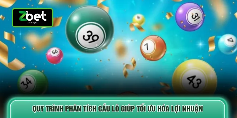 Quy trình phân tích cầu lô giúp tối ưu hóa lợi nhuận 