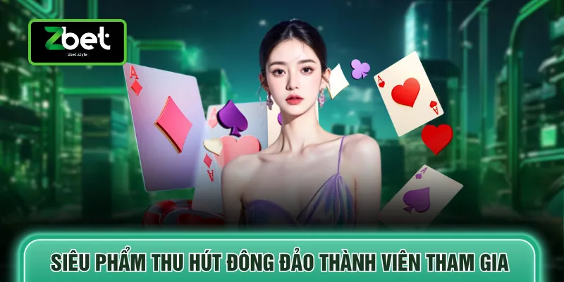 Siêu phẩm thu hút đông đảo thành viên tham gia