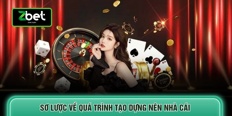 Sơ lược về quá trình tạo dựng nên nhà cái