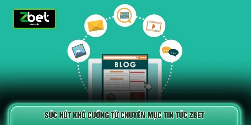 Sức hút khó cưỡng từ chuyên mục tin tức ZBET 