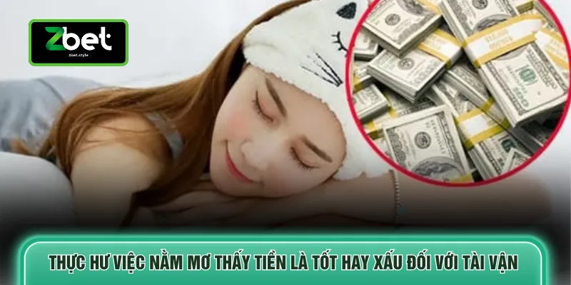 Thực hư việc nằm mơ thấy tiền là tốt hay xấu đối với tài vận 