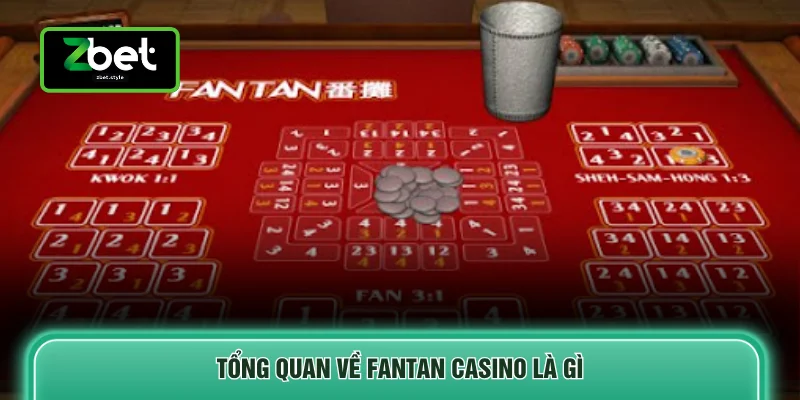 Tổng quan về Fantan Casino là gì