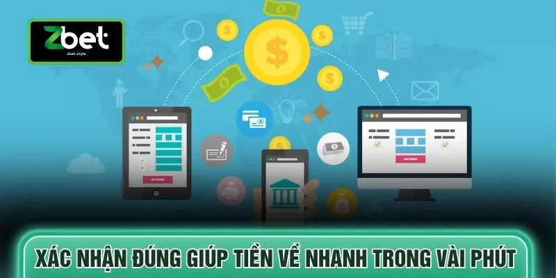 Xác nhận đúng giúp tiền về nhanh trong vài phút