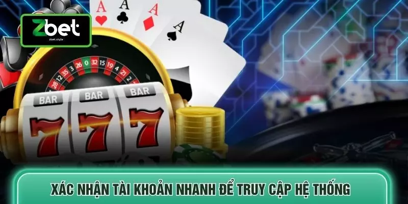 Xác nhận tài khoản nhanh để truy cập hệ thống 